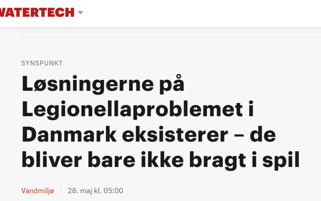 Løsningerne på Legionellaproblemet eksisterer – de bliver bare ikke bragt i spil